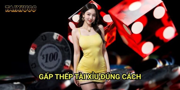 Gấp thếp tài xỉu đúng cách Tài xỉu - Chiến lược tăng vốn an toàn 6 Gấp thếp tài xỉu đúng cách Tài xỉu - Chiến lược tăng vốn an toàn