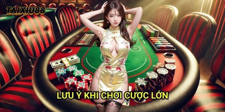 Lưu ý khi chơi cược lớn Tài xỉu - Hướng dẫn an toàn cho cao thủ 5 Lưu ý khi chơi cược lớn Tài xỉu - Hướng dẫn an toàn cho cao thủ