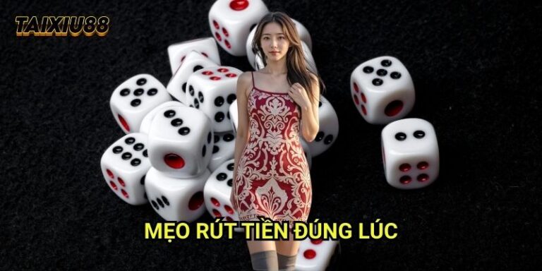 Mẹo rút tiền đúng lúc Tài xỉu 88: Bảo toàn lợi nhuận hiệu quả 5 Mẹo rút tiền đúng lúc Tài xỉu 88: Bảo toàn lợi nhuận hiệu quả